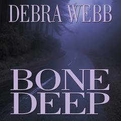 Bone Deep Audiobook, by Debra Webb
