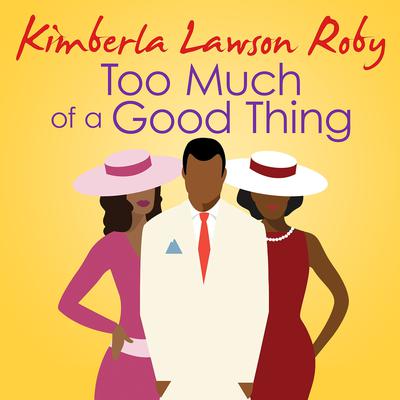 Too Much of a Good Thing Audiobook, by Kimberla Lawson Roby