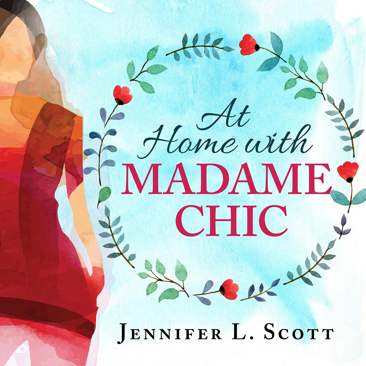 At Home With Madame Chic: Becoming a Connoisseur of Daily Life Audiobook, by Jennifer L. Scott