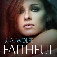 Faithful Audiobook, by S. A. Wolfe