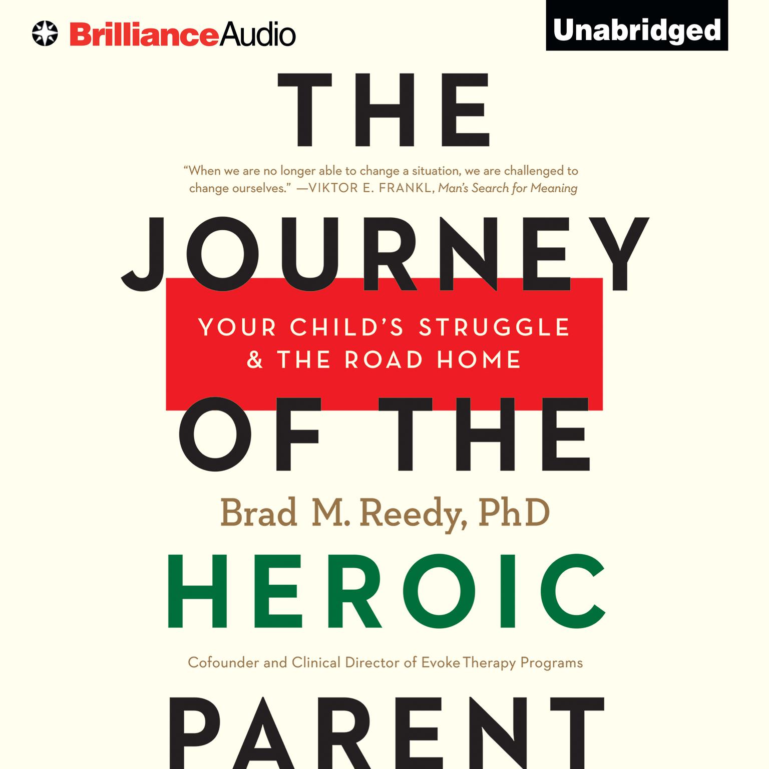 The Journey of the Heroic Parent: Your Childs Struggle & The Road Home Audiobook, by Brad M. Reedy