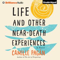 Life and Other Near-Death Experiences: A Novel Audiobook, by Camille Pagán