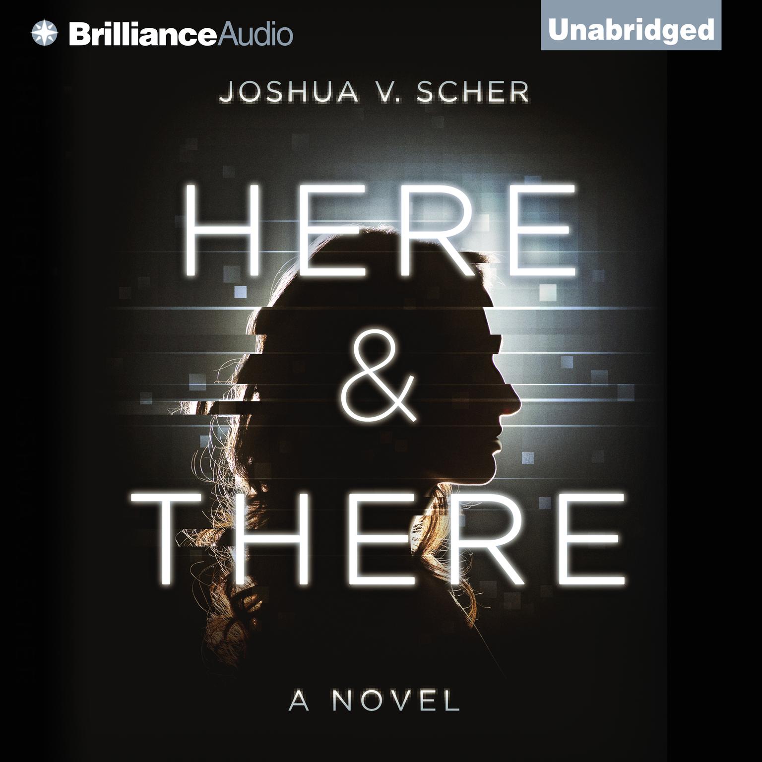 Here & There: A Novel Audiobook, by Joshua V. Scher