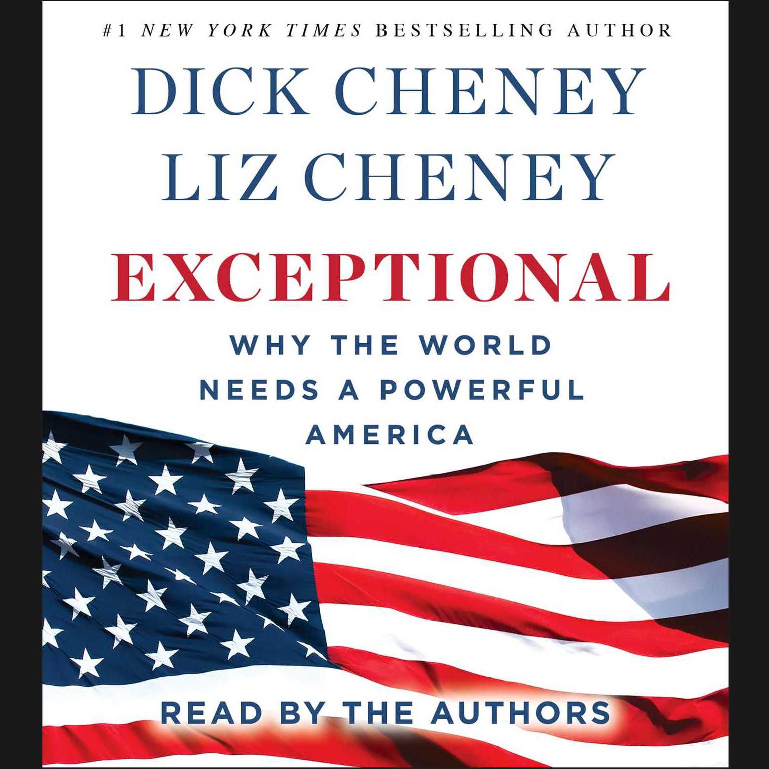Exceptional: Why the World Needs A Powerful America Audiobook, by Dick Cheney