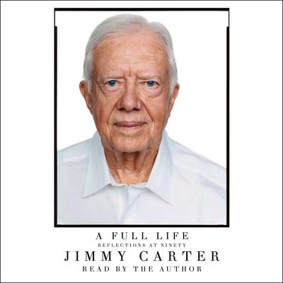 A Full Life: Reflections at Ninety Audiobook, by Jimmy Carter