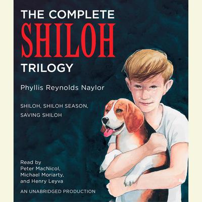 The Complete Shiloh Trilogy: Shiloh; Shiloh Season; Saving Shiloh Audiobook, by Phyllis Reynolds Naylor