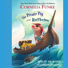 The Pirate Pig and Ruffleclaw Audiobook, by Cornelia Funke