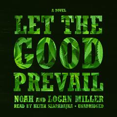 Let the Good Prevail: A Novel Audiobook, by Logan Miller