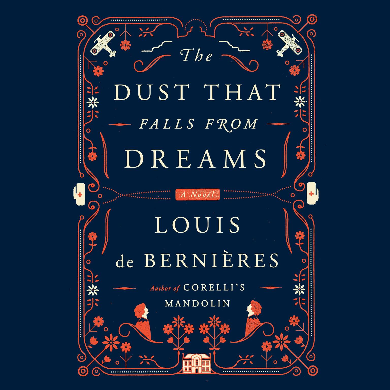 The Dust That Falls from Dreams: A Novel Audiobook, by Louis de Bernières