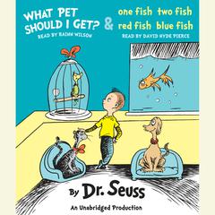 What Pet Should I Get? and One Fish Two Fish Red Fish Blue Fish Audiobook, by Seuss