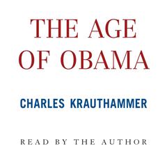 The Age of Obama Audiobook, by Charles Krauthammer