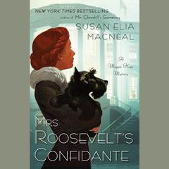 Mrs. Roosevelts Confidante: A Maggie Hope Mystery Audiobook, by Susan Elia MacNeal