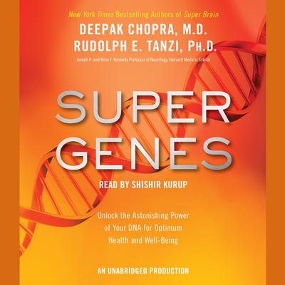 Super Genes: Unlock the Astonishing Power of Your DNA for Optimum Health and Well-Being Audiobook, by Rudolph E. Tanzi