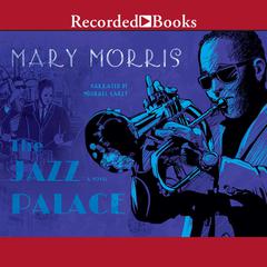 The Jazz Palace Audiobook, by Mary Morris