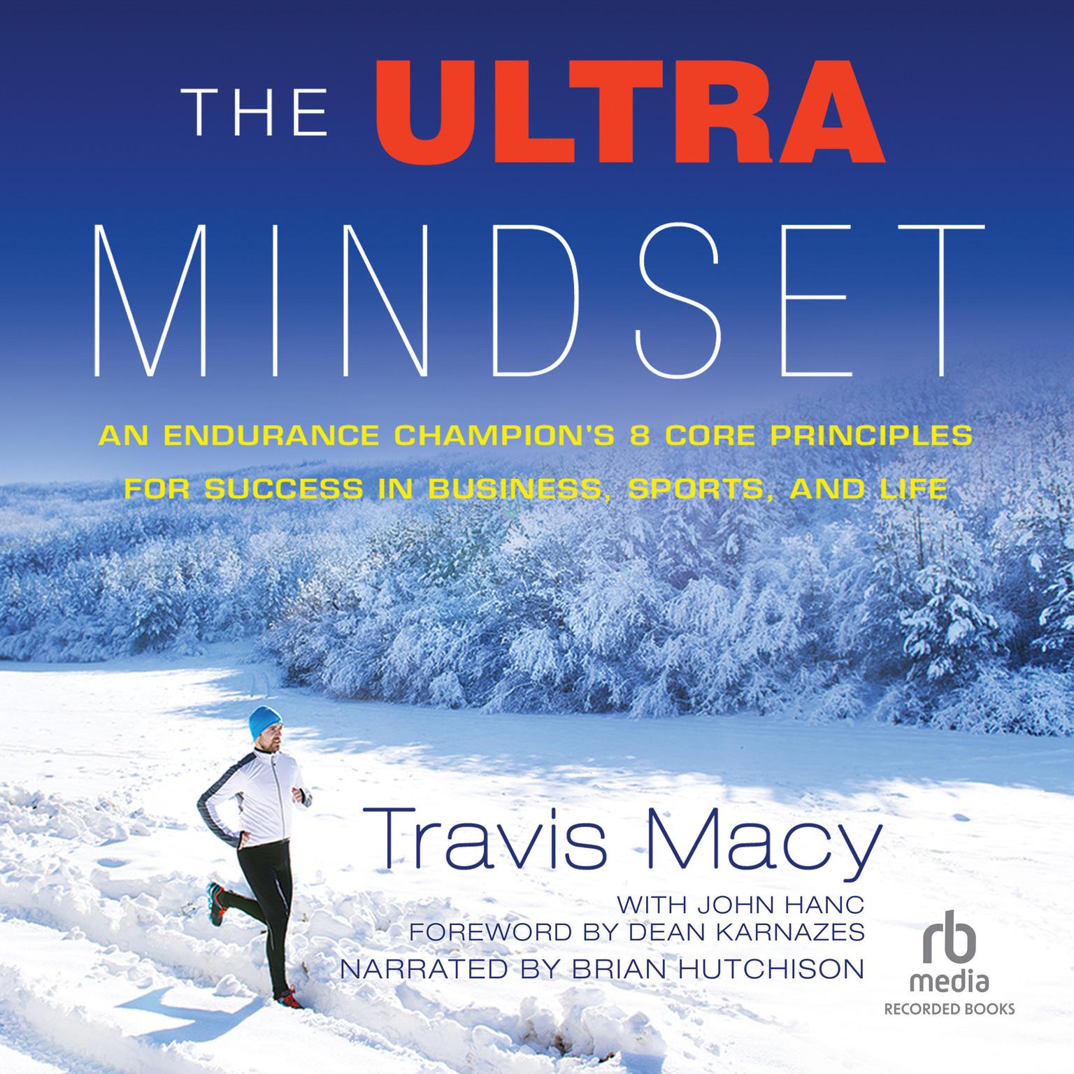 The Ultra Mindset: An Endurance Champions 8 Core Principles for Success in Business, Sports, and Life Audiobook, by Travis Macy