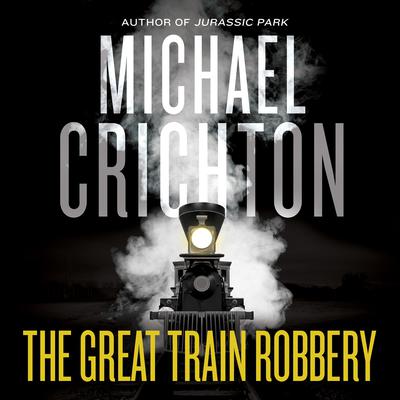 The Great Train Robbery Audiobook, by Michael Crichton