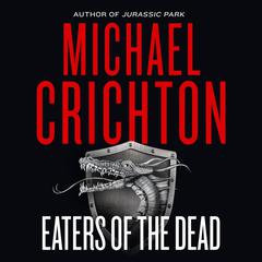 Eaters of the Dead Audiobook, by Michael Crichton