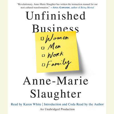 Unfinished Business: Women Men Work Family Audiobook, by Anne-Marie Slaughter