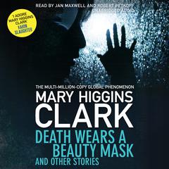 Death Wears a Beauty Mask and Other Stories Audiobook, by Mary Higgins Clark