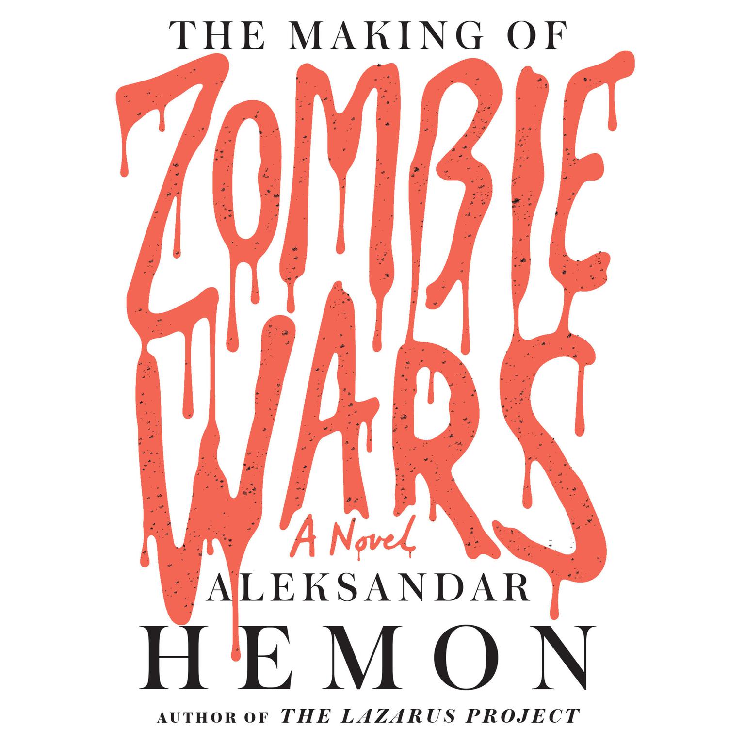 The Making of Zombie Wars: A Novel Audiobook, by Aleksandar Hemon