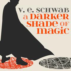A Darker Shade of Magic Audiobook, by V. E. Schwab