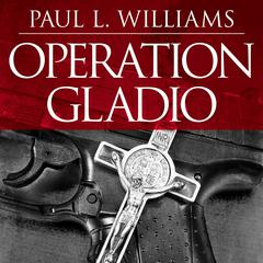 Operation Gladio: The Unholy Alliance Between the Vatican, the CIA, and the Mafia Audiobook, by Paul L. Williams