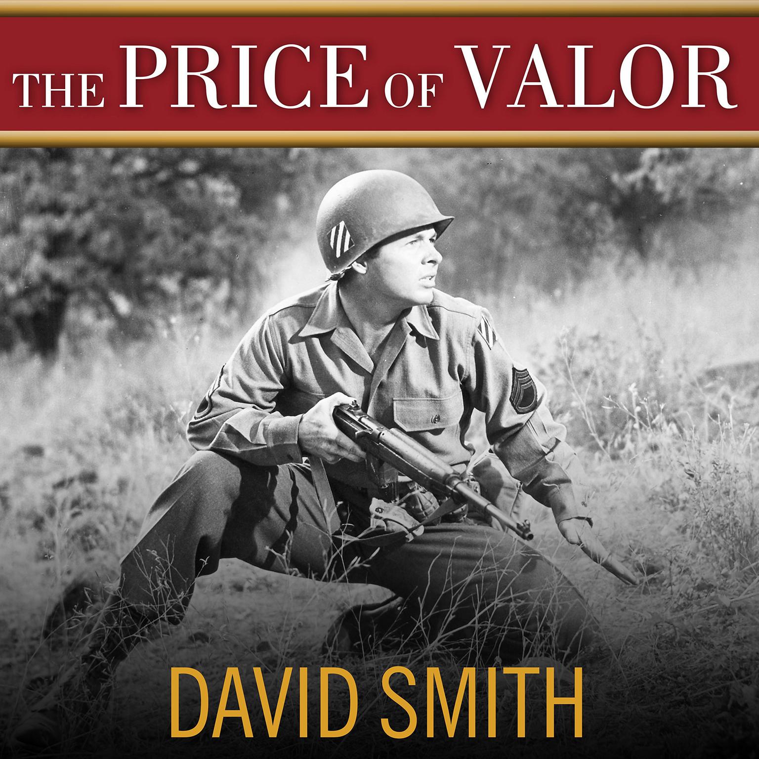 The Price of Valor: The Life of Audie Murphy, Americas Most Decorated Hero of World War II Audiobook, by David Smith