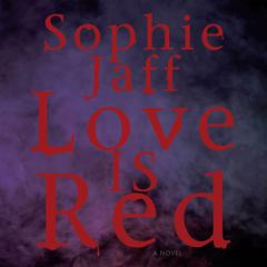 Love Is Red Audiobook, by Sophie Jaff