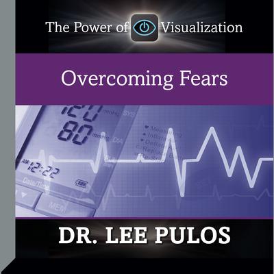 Overcoming Fears Audiobook, by Lee Pulos