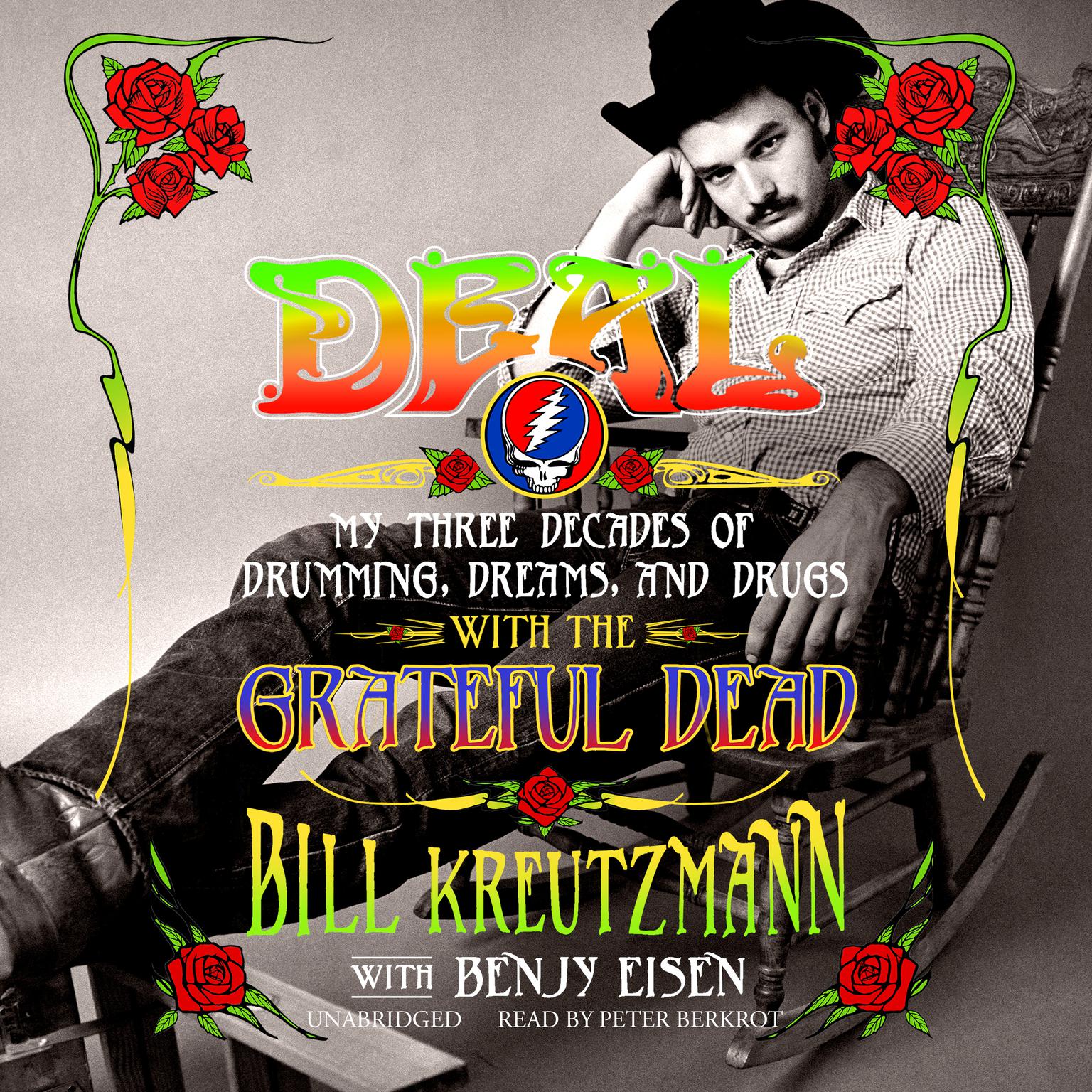 Deal: My Three Decades of Drumming, Dreams, and Drugs with the Grateful Dead Audiobook, by Bill Kreutzmann