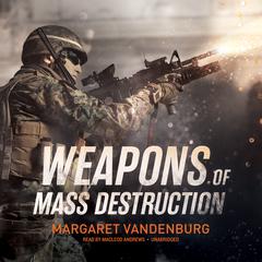Weapons of Mass Destruction Audiobook, by Margaret Vandenburg