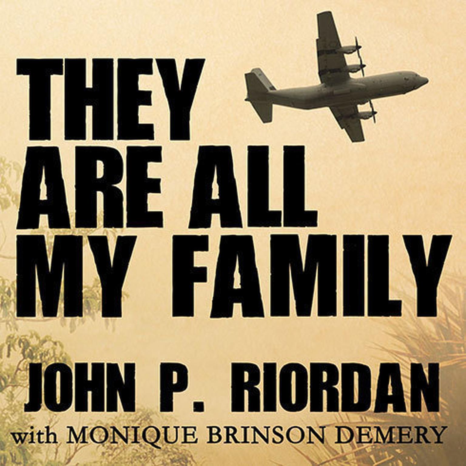 They Are All My Family: A Daring Rescue in the Chaos of Saigons Fall Audiobook, by John P. Riordan