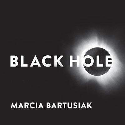 Black Hole: How an Idea Abandoned by Newtonians, Hated by Einstein, and Gambled on by Hawking Became Loved Audiobook, by 