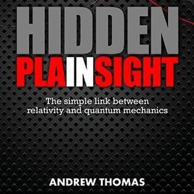 Hidden In Plain Sight: The Simple Link Between Relativity and Quantum Mechanics Audiobook, by Andrew Thomas