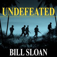 Undefeated: America's Heroic Fight for Bataan and Corregidor Audiobook, by Bill Sloan