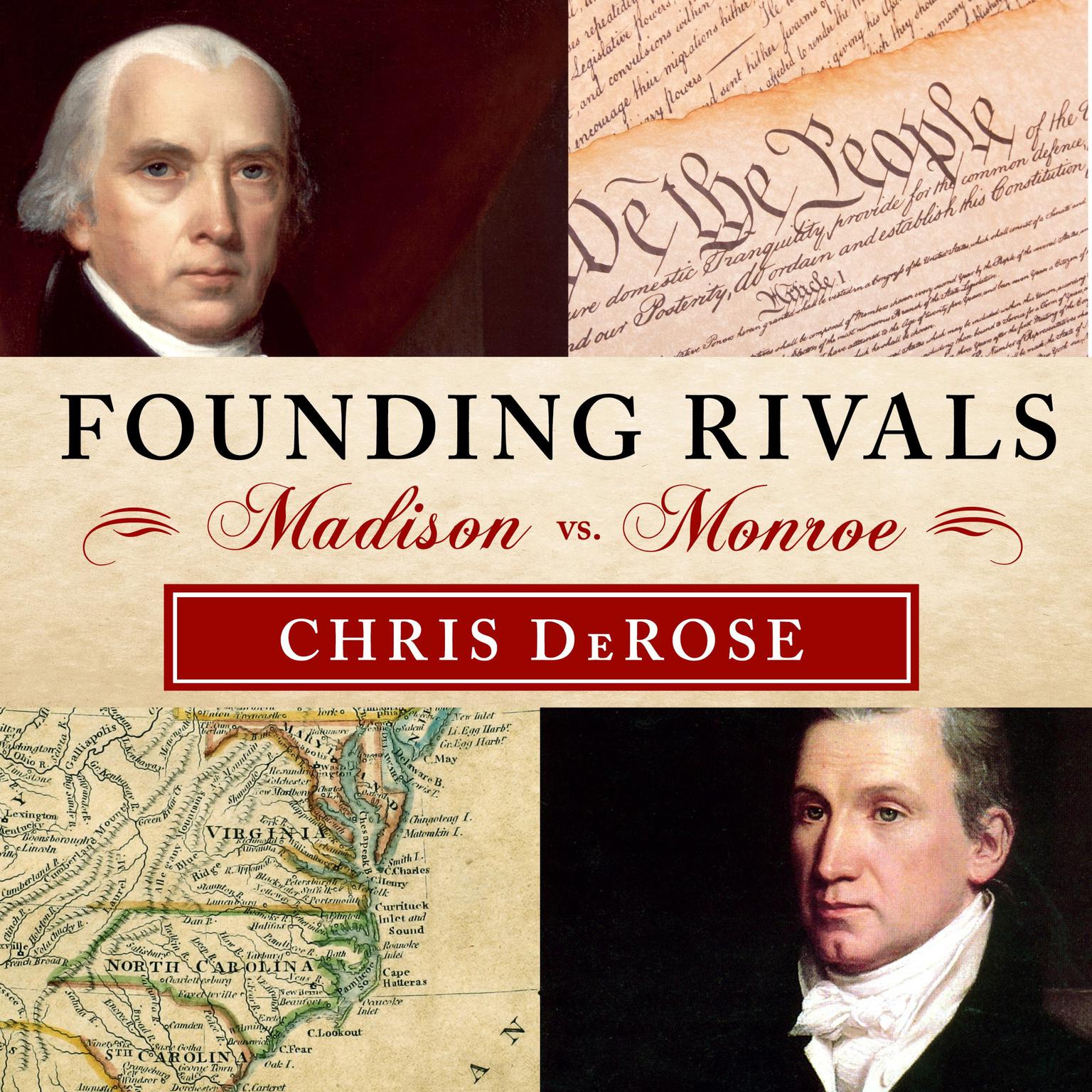 Founding Rivals: Madison vs. Monroe, the Bill of Rights, and the Election That Saved a Nation Audiobook, by Chris DeRose
