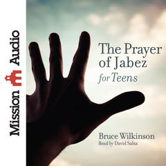 Prayer of Jabez for Teens Audiobook, by Bruce Wilkinson