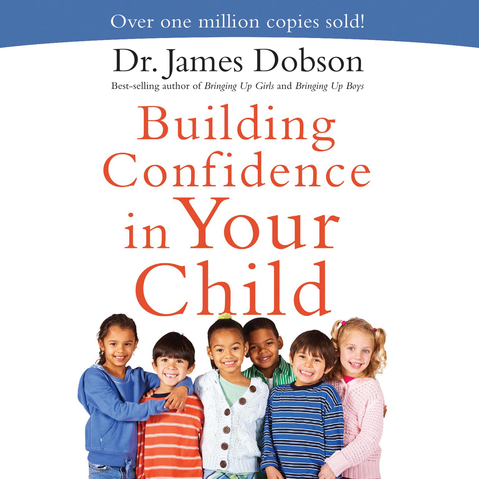Building Confidence In Your Child Audiobook, by James Dobson