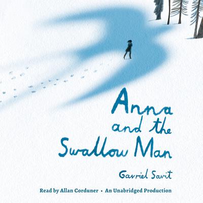 Anna and the Swallow Man Audiobook, by Gavriel Savit