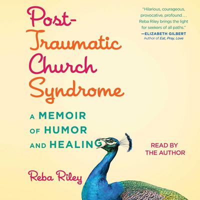 Post-Traumatic Church Syndrome: A Memoir of Humor and Healing Audiobook, by 