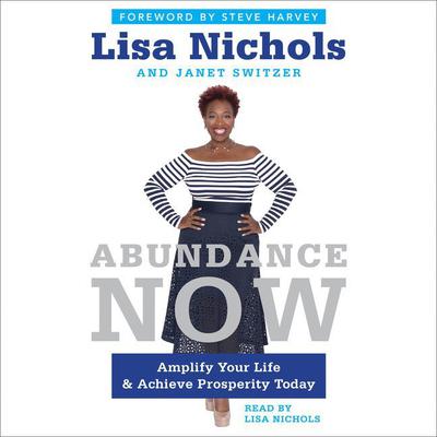 Abundance Now: Amplify Your Life & Achieve Prosperity Today Audiobook, by 