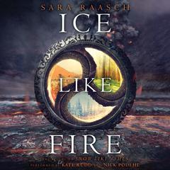 Ice Like Fire Audiobook, by Sara Raasch