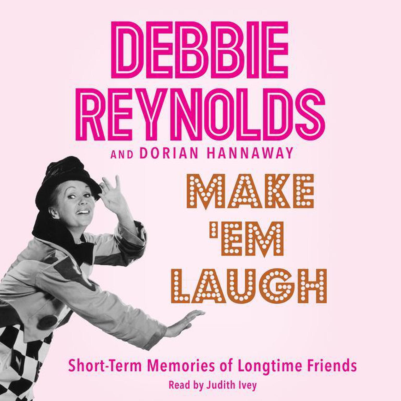 Make Em Laugh: Short-Term Memories of Longtime Friends Audiobook, by Debbie Reynolds