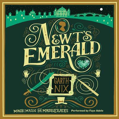 Newts Emerald: Magic, Maids, and Masquerades Audiobook, by Garth Nix