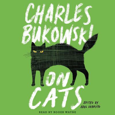 On Cats Audiobook, by Charles Bukowski
