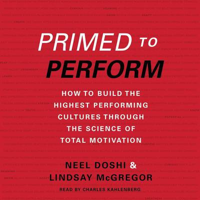 Primed to Perform: How to Build the Highest Performing Cultures Through the Science of Total Motivation Audiobook, by Neel Doshi