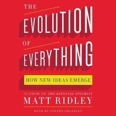 The Evolution of Everything: How New Ideas Emerge Audiobook, by Matt Ridley