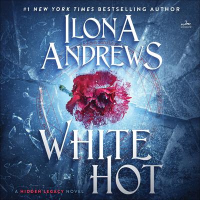White Hot: A Hidden Legacy Novel Audiobook, by Ilona Andrews