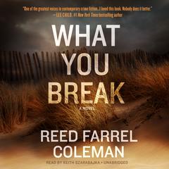 What You Break Audiobook, by Reed Farrel Coleman
