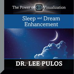 Sleep and Dream Enhancement Audiobook, by Lee Pulos